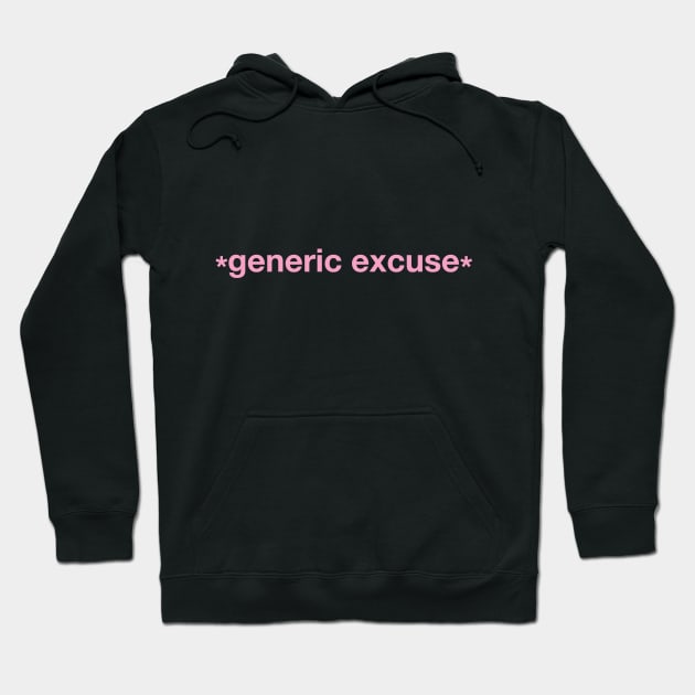 generic excuse Hoodie by hotzelda